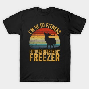 Funny I'm Into Fitness Fit'Ness Deer In My Freezer Deer T-Shirt